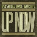 cover: Critical Impact|Dpart|Harry Shotta - Up Now (Explicit)