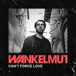 cover: Wankelmut - Can't Force Love