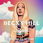 cover: Sigala|Becky Hill - Heaven On My Mind