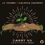 cover: Kaleena Zanders|Lp Giobbi - Carry Us (T E S T P R E S S Remix)