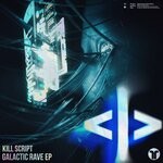 cover: Kill Script - Galactic Rave - EP