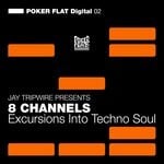 cover: 8 Channels|Jay Tripwire - Excursions Into Techno Soul