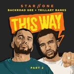 cover: Trillary Banks|Backroad Gee|Star.one - This Way, Part 2 (Explicit)