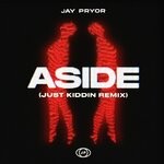 cover: Jay Pryor - Aside (Just Kiddin Remix) (Explicit)