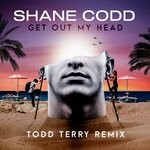 cover: Todd Terry|Shane Codd - Get Out My Head (Todd Terry Remix)