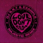 cover: Example|Dj S.k.t - Love Don't Fade (Majestic Remix)