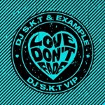 cover: Dj S.k.t|Example - Love Don't Fade (DJ S.K.T VIP Edit)