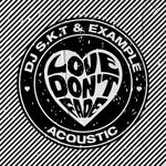 cover: Example|Dj S.k.t - Love Don't Fade (Acoustic)