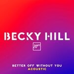 cover: Becky Hill|Shift K3y - Better Off Without You (Acoustic)