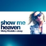 cover: Jessy|Micky Modelle - Show Me Heaven (Micky Modelle Vs Jessy)