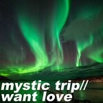 cover: Mystic Trip - Want Love