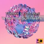 cover: Franc.marti|Tumaka - When The Sun Heats