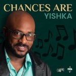 cover: Yishka - Chances Are