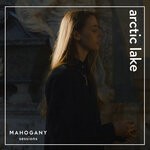 cover: Arctic Lake|Mahogany - Night Cries / Further (Mahogany Sessions)