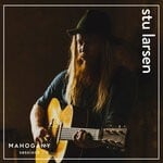 cover: Mahogany|Stu Larsen - What If / By The River (Mahogany Sessions)