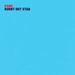 cover: Pond - Burnt Out Star