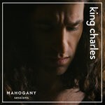 cover: Mahogany|King Charles - Feel These Heavy Times (Mahogany Sessions)