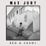 cover: Max Jury - Beg & Crawl