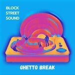 cover: Block Street Sound - Ghetto Break