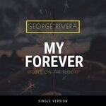 cover: George Rivera - My Forever