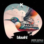 cover: Andre Gazolla - If You Gonna Jack (Original Mix)