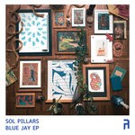 cover: Sol Pillars - Blue Jay EP