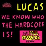 cover: Lucas - We Know Who The Hardcore Is!