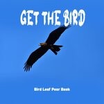 cover: Bird Leaf Pear Book - Get The Bird