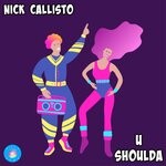 cover: Nick Callisto - U Shoulda