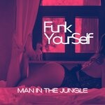 cover: Funk Yourself - Man In The Jungle