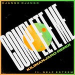 cover: Django Django|Self Esteem - Complete Me (feat. Self Esteem) (KILIMANJARO Remix)