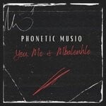 cover: Phonetic Musiq - You, Me & Mbalenhle