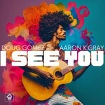 cover: Doug Gomez|Aaron K. Gray - I See You