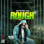 cover: Unstoppable Fyah - Rough