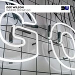 cover: Dex Wilson - Where Do We Go