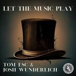 cover: Josh Wunderlich|Tom Esc - Let The Music Play