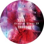 cover: Roux - Crystal Clear EP (inc. Thudoor Remix)