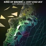 cover: Gee Groove Project - Kind Of Brown (Very Kind Mix)