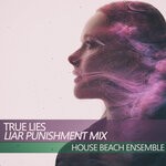 cover: House Beach Ensemble - True Lies (Liar Punishment Mix)