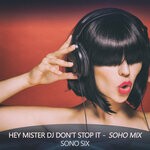 cover: Sono Six - Hey Mister DJ Don't Stop It (Soho Mix)