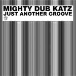 cover: Mighty Dub Katz - Just Another Groove