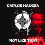 cover: Carlos Madera - Not Like That