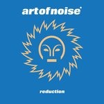 cover: The Art Of Noise - Reduction (Explicit)