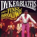 cover: Dyke & The Blazers - Down On Funky Broadway: Phoenix (1966-1967)