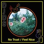 cover: Djds - No Trust / Feel Nice (Explicit)