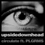 cover: Upsidedownhead|Plgrms - Circulate (Explicit)