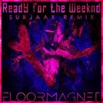 cover: Floormagnet - Ready For The Weeknd (Subjaax Remix)