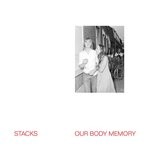 cover: Stacks - Our Body Memory