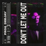 cover: Proa Deejay - Don't Let Me Out