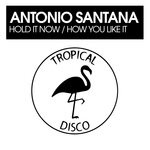 cover: Antonio Santana - Hold It Now / How You Like It